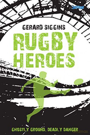 Rugby Heroes: Ghostly Ground, Deadly Danger: 6 (Rugby Spirit) - Gerard Siggins [KSIĄŻKA]