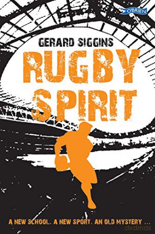 Rugby Spirit: A new school, a new sport, an old mystery... - Gerard Siggins [KSIĄŻKA]