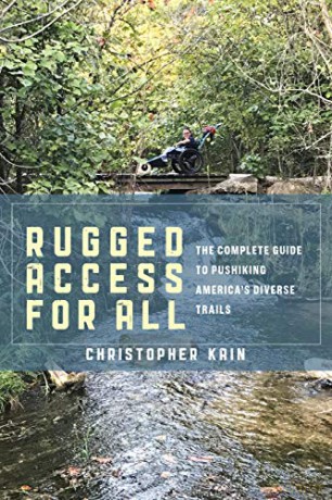 Rugged Access for All: A Guide for Pushiking Americas Diverse Trails with Mobility Chairs and Strollers - Christopher Kain [KSIĄŻKA]