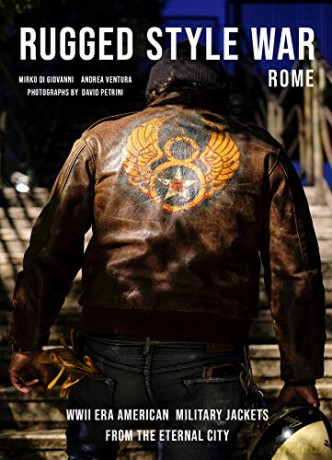 Rugged Style War-Rome: WWII-Era American Military Jackets from the Eternal City - Mirko Di Giovanni [KSIĄŻKA]