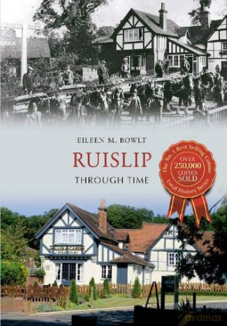 Ruislip Through Time - Eileen M. Bowlt [KSIĄŻKA]