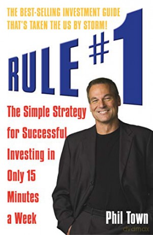 Rule #1: The Simple Strategy for Successful Investing in Only 15 Minutes a Week - Phil Town [KSIĄŻKA]