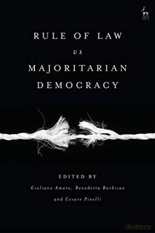 Rule of Law vs Majoritarian Democracy - Benedetta Barbisan and Cesare Pinelli Giuliano Amato [KSIĄŻKA]