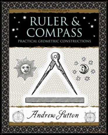 Ruler and Compass: Practical Geometric Constructions - Andrew Sutton [KSIĄŻKA]