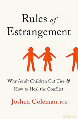 Rules of Estrangement: Why Adult Children Cut Ties and How to Heal the Conflict - Joshua Coleman [KSIĄŻKA]