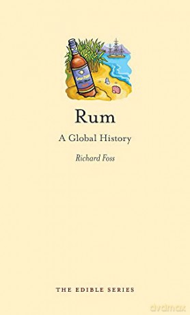 Rum: A Global History (Edible) - Richard Foss [KSIĄŻKA]