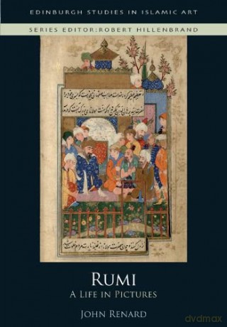 Rumi: A Life in Pictures (Edinburgh Studies in Islamic Art) - John Renard [KSIĄŻKA]