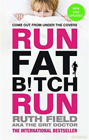 Run Fat Bitch Run: The International Bestseller - Ruth Field [KSIĄŻKA]