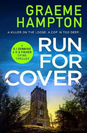 Run For Cover: An unputdownable, gripping crime thriller: 4 (D.I Denning and D.S Fisher) - Graeme Hampton [KSIĄŻKA]