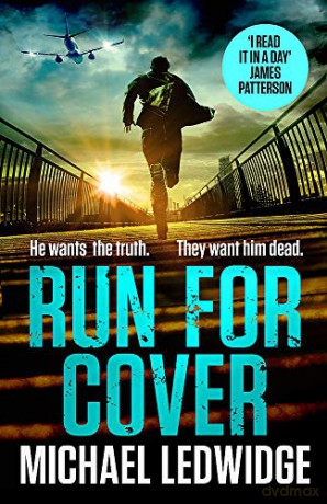 Run For Cover: 'I READ IT IN A DAY. GREAT CHARACTERS, GREAT STORYTELLING.' JAMES PATTERSON - Michael Ledwidge [KSIĄŻKA]