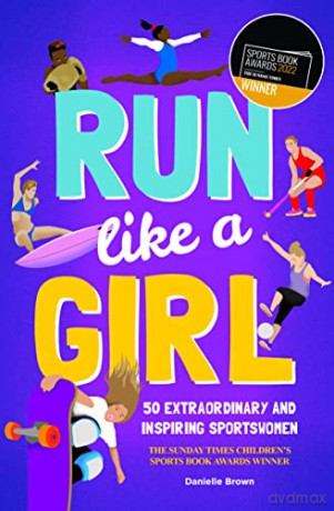 Run Like a Girl: 50 Extraordinary and Inspiring Sportswomen (My Sticker and Activity Book) - Danielle Brown [KSIĄŻKA]