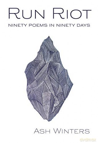 Run Riot: Ninety Poems in Ninety Days - Ash Winters [KSIĄŻKA]