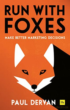 Run with Foxes: Make Better Marketing Decisions - Paul Dervan [KSIĄŻKA]