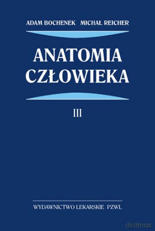 Anatomia człowieka - tom 3 - Bochenek [KSIĄŻKA]