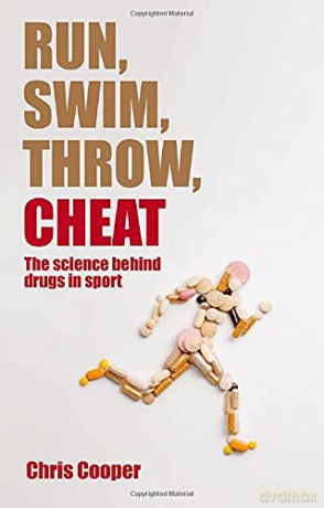Run, Swim, Throw, Cheat: The science behind drugs in sport - Chris Cooper [KSIĄŻKA]