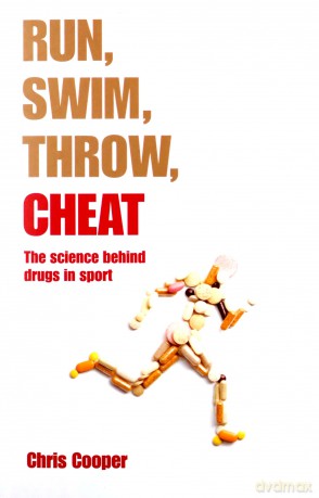 Run, Swim, Throw, Cheat: The science behind drugs in sport - Chris Cooper [KSIĄŻKA]