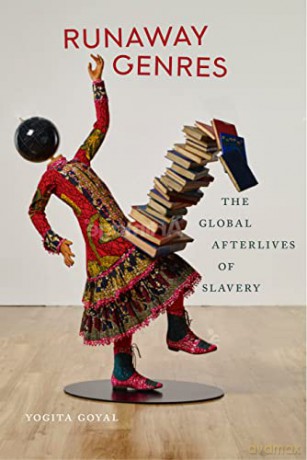 Runaway Genres: The Global Afterlives of Slavery - Yogita Goyal [KSIĄŻKA]