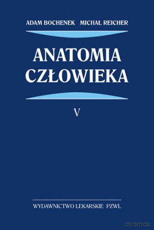 Anatomia człowieka - tom 5 - Bochenek [KSIĄŻKA]