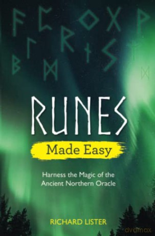 Runes Made Easy: Harness the Magic of the Ancient Northern Oracle - Richard Lister [KSIĄŻKA]