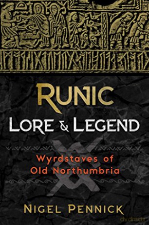Runic Lore and Legend: Wyrdstaves of Old Northumbria - Nigel Pennick [KSIĄŻKA]