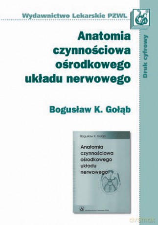 Anatomia czynnościowa ośrodkowego układu nerwowego - Gołąb [KSIĄŻKA]