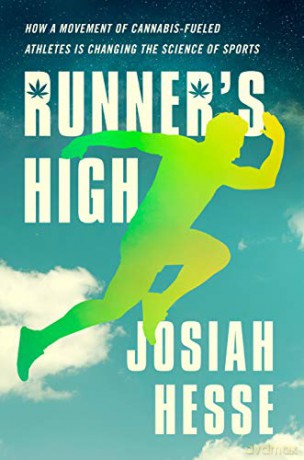 Runner's High: How a Movement of Cannabis-Fueled Athletes Is Changing the Science of Sports - Josiah Hesse [KSIĄŻKA]