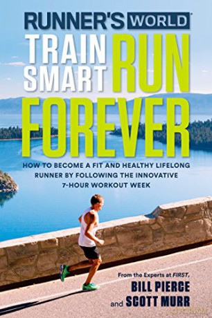Runner's World Train Smart, Run Forever: How to Become a Fit and Healthy Lifelong Runner by Following The Innovative 7-Hour Workout Week - Bill Pierce [KSIĄŻKA]