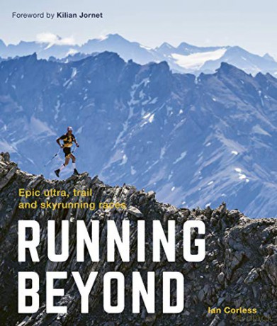 Running Beyond: Epic Ultra, Trail and Skyrunning Races - Ian Corless [KSIĄŻKA]
