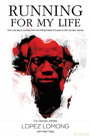 Running for My Life: One Lost Boy's Journey from the Killing Fields of Sudan to the Olympic Games - Lopez Lomong [KSIĄŻKA]