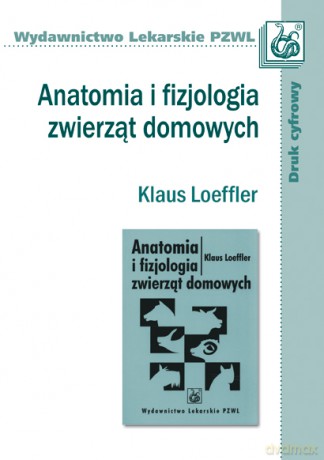 Anatomia i fizjologia zwierząt domowych - Loeffler [KSIĄŻKA]