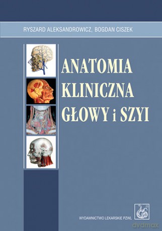 Anatomia kliniczna głowy i szyi - Aleksandrowicz [KSIĄŻKA]