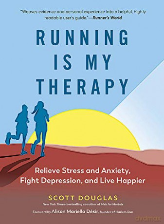 Running Is My Therapy: Relieve Stress and Anxiety, Fight Depression, and Live Happier - Scott Douglas [KSIĄŻKA]