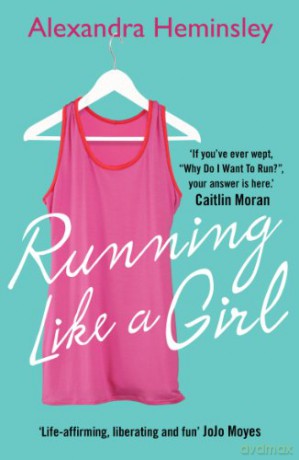 Running Like a Girl - Alexandra Heminsley [KSIĄŻKA]