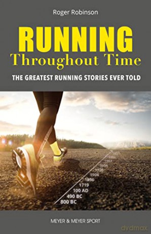 Running Throughout Time: The Greatest Running Stories Ever Told - Roger Robinson [KSIĄŻKA]