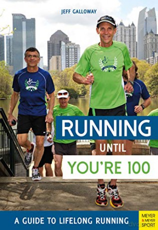Running until You're 100: A Guide to Lifelong Running (5th edition): A Guide to Lifelong Running (Fifth Edition, Fifth) - Jeff Galloway [KSIĄŻKA]