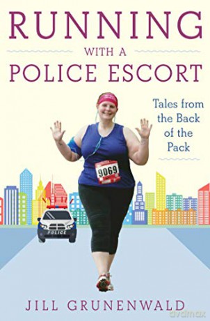 Running with a Police Escort: Tales from the Back of the Pack - Jill Grunenwald [KSIĄŻKA]