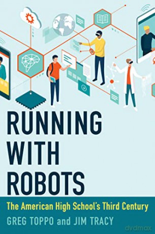 Running with Robots: The American High School's Third Century: The American High School's Third Century - Greg Toppo [KSIĄŻKA]