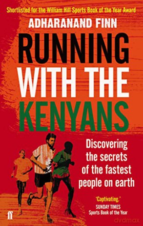 Running with the Kenyans: Discovering the secrets of the fastest people on earth - Adharanand Finn [KSIĄŻKA]
