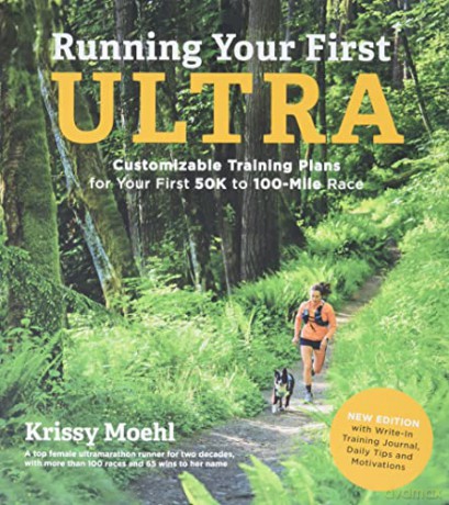 Running Your First Ultra: Customizable Training Plans for Your First 50k to 100-Mile Race: New Edition with Write-In Training Journal - Krissy Moehl [KSIĄŻKA]