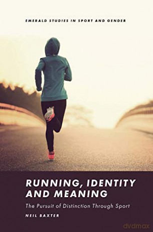 Running, Identity and Meaning: The Pursuit of Distinction Through Sport (Emerald Studies in Sport and Gender) - Helen Jefferson Lenskyj [KSIĄŻKA]