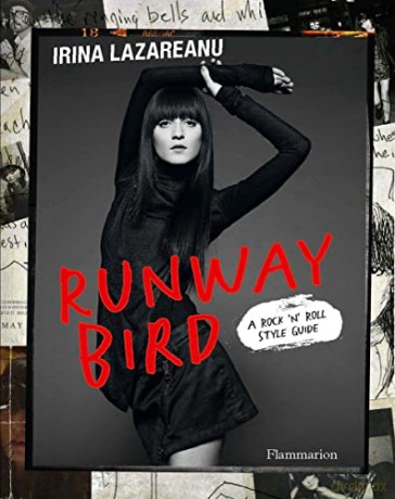 Runway Bird: A Rock 'n' Roll Style Guide - Irina Lazareanu [KSIĄŻKA]
