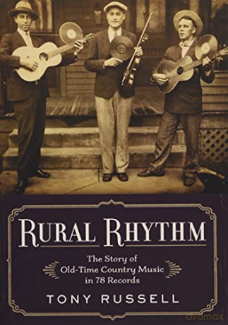 Rural Rhythm: The Story of Old-Time Country Music in 78 Records - Tony Russell [KSIĄŻKA]