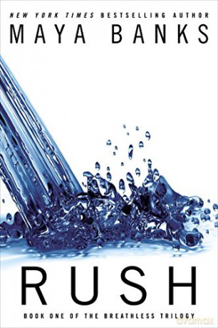Rush (Breathless Trilogy): Book One of the Breathless Trilogy: 01 - Maya Banks [KSIĄŻKA]