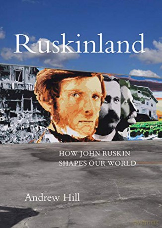 Ruskinland: How John Ruskin Shapes Our World - Andrew Hill [KSIĄŻKA]