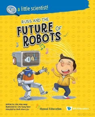Russ And The Future Of Robots: 11 (I'm A Little Scientist Series) - Won-seop Kim [KSIĄŻKA]