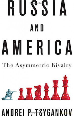 Russia and America: The Asymmetric Rivalry - Andrei P. Tsygankov [KSIĄŻKA]