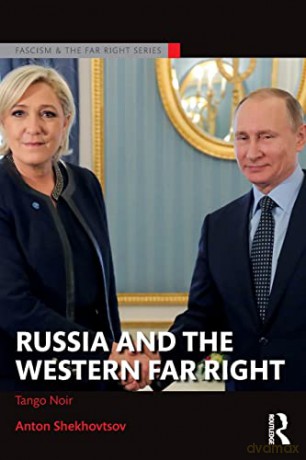 Russia and the Western Far Right: Tango Noir (Routledge Studies in Fascism and the Far Right) - Anton Shekhovtsov [KSIĄŻKA]