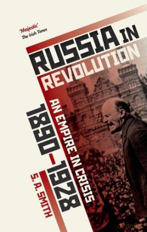 Russia in Revolution: An Empire in Crisis, 1890 to 1928 - S. A. Smith [KSIĄŻKA]