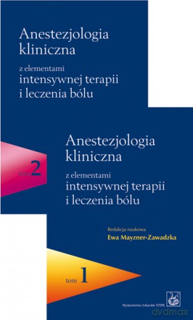 Anestezjologia kliniczna z elementami intensywnej terapii i leczenia bólu - komplet - Mayzner-Zawadzka [KSIĄŻKA]