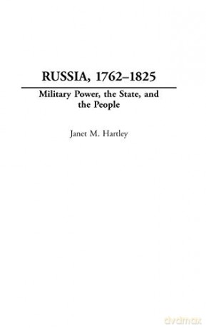 Russia, 1762-1825: Military Power, the State and the People (Studies in Military History and International Affairs) - Terri Elder [KSIĄŻKA]